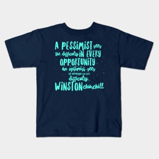 A Pessimist sees the difficulty in every opportunity, an optimist sees the opportunity in every Kids T-Shirt